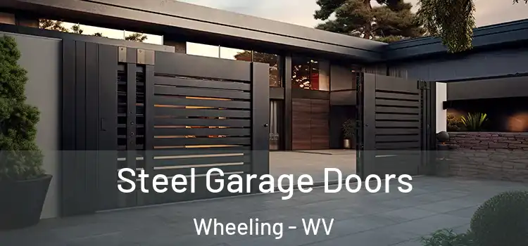 Steel Garage Doors Wheeling - WV